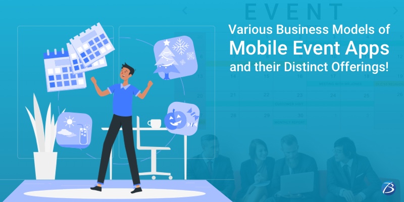 Various Business Models of Mobile Event Apps and their Distinct Offerings!