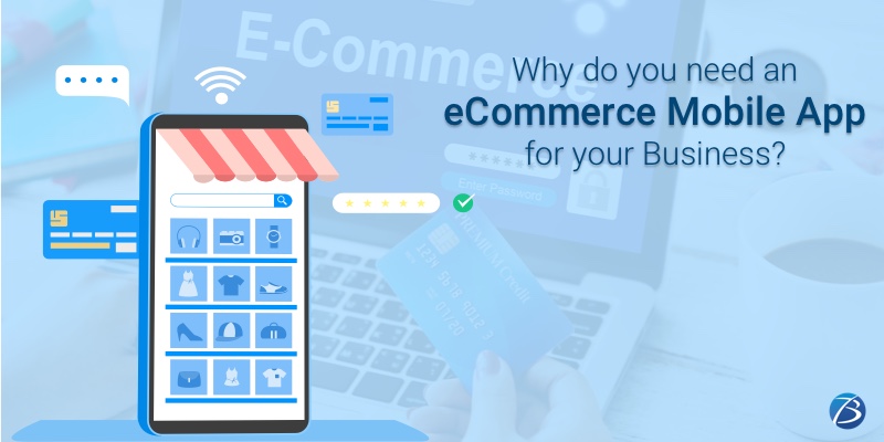 Reasons to consider an eCommerce Mobile App for your Business