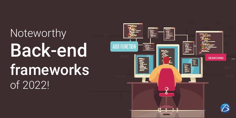 Prominent Back-end frameworks to consider in 2022!
