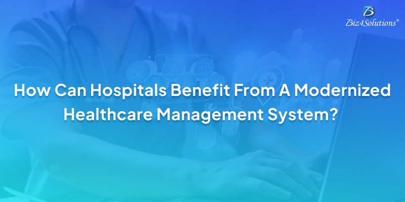 Reasons to adopt a future-friendly Healthcare Management System for your Hospital!